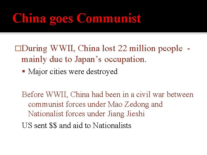 China goes Communist �During WWII, China lost 22 million people mainly due to Japan’s