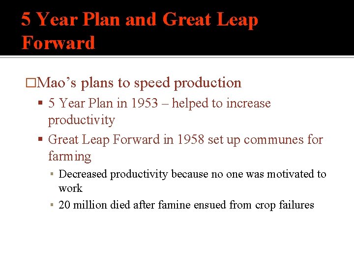 5 Year Plan and Great Leap Forward �Mao’s plans to speed production 5 Year