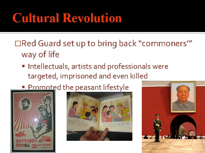 Cultural Revolution �Red Guard set up to bring back “commoners’” way of life Intellectuals,