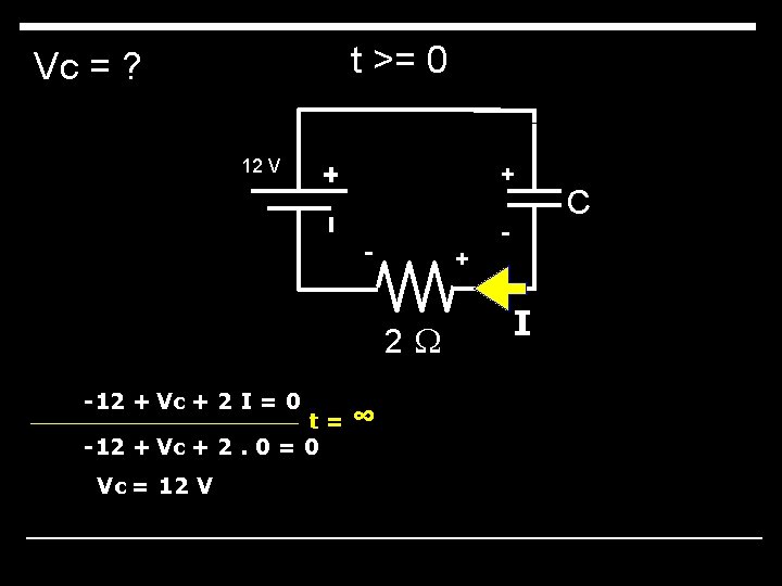 t >= 0 Vc = ? 12 V + - + 2 W -12