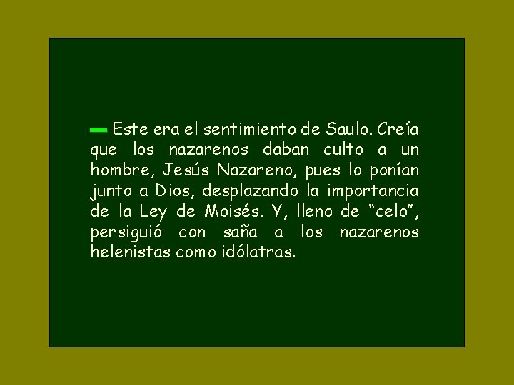 ▬ Este era el sentimiento de Saulo. Creía que los nazarenos daban culto a