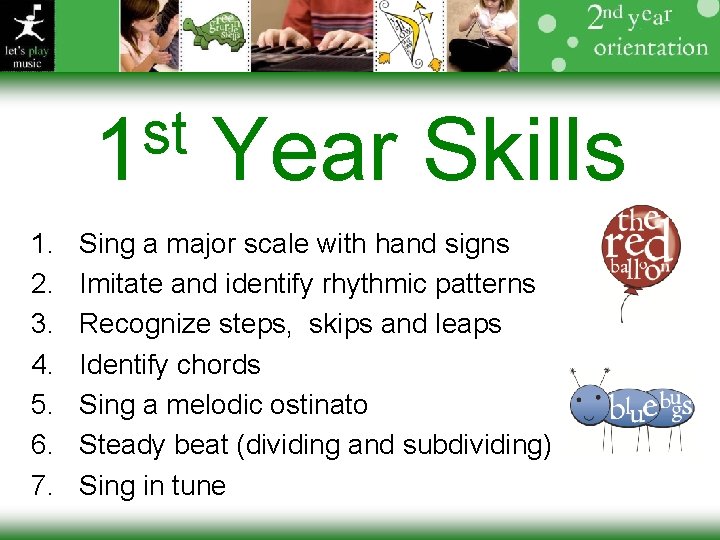 st 1 1. 2. 3. 4. 5. 6. 7. Year Skills Sing a major