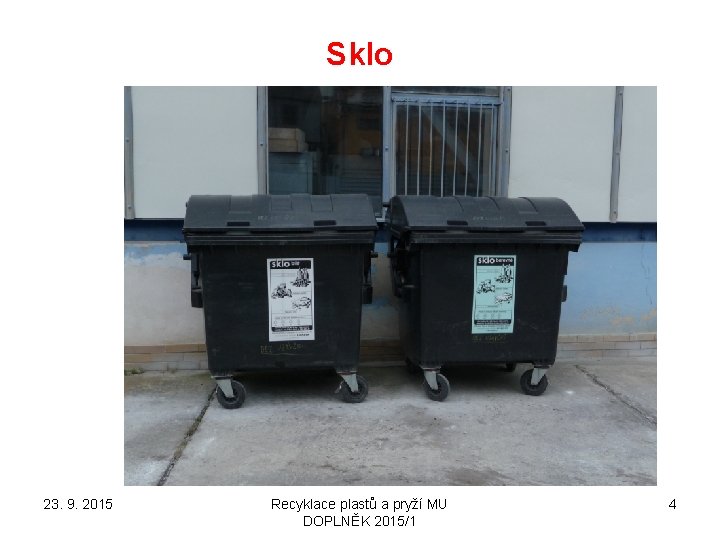Sklo 23. 9. 2015 Recyklace plastů a pryží MU DOPLNĚK 2015/1 4 