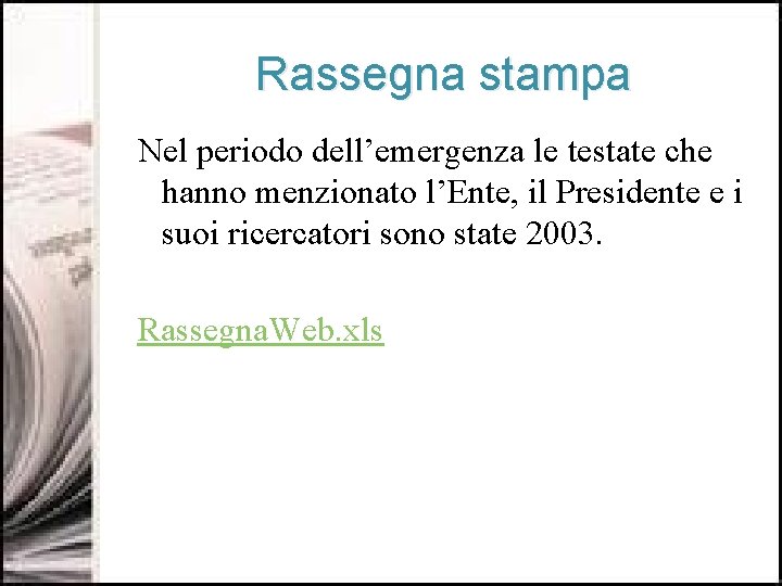 Rassegna stampa Nel periodo dell’emergenza le testate che hanno menzionato l’Ente, il Presidente e