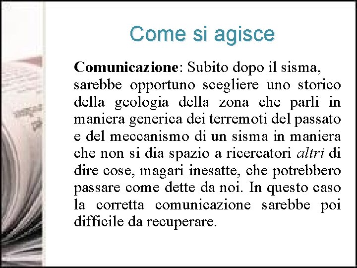 Come si agisce Comunicazione: Subito dopo il sisma, sarebbe opportuno scegliere uno storico della