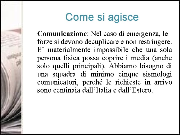 Come si agisce Comunicazione: Nel caso di emergenza, le forze si devono decuplicare e