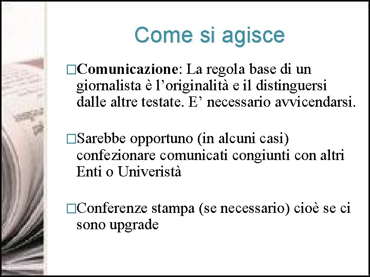 Come si agisce �Comunicazione: La regola base di un giornalista è l’originalità e il