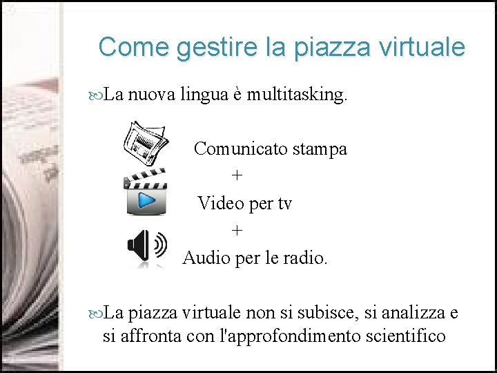 Come gestire la piazza virtuale La nuova lingua è multitasking. Comunicato stampa + Video