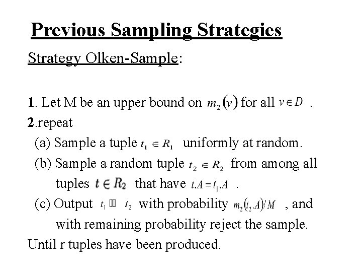 Previous Sampling Strategies Strategy Olken-Sample: 1. Let M be an upper bound on for