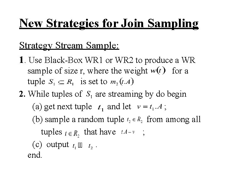 New Strategies for Join Sampling Strategy Stream Sample: 1. Use Black-Box WR 1 or