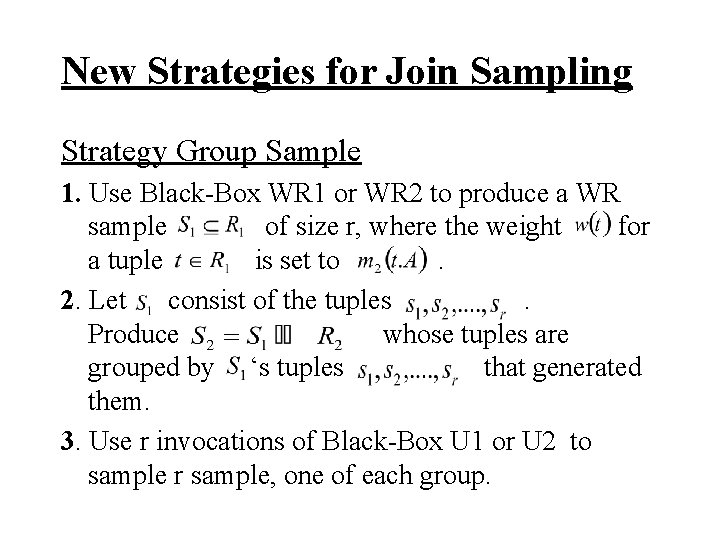 New Strategies for Join Sampling Strategy Group Sample 1. Use Black-Box WR 1 or