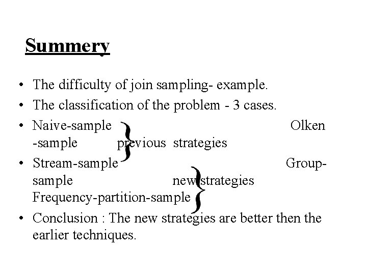 Summery • The difficulty of join sampling- example. • The classification of the problem
