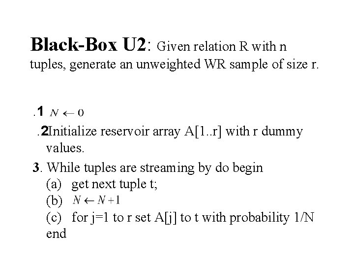 Black-Box U 2: Given relation R with n tuples, generate an unweighted WR sample