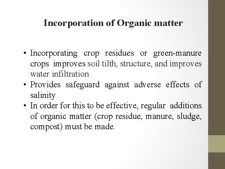 Incorporation of Organic matter • Incorporating crop residues or green-manure crops improves soil tilth,