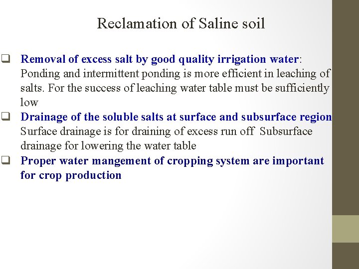 Reclamation of Saline soil q Removal of excess salt by good quality irrigation water: