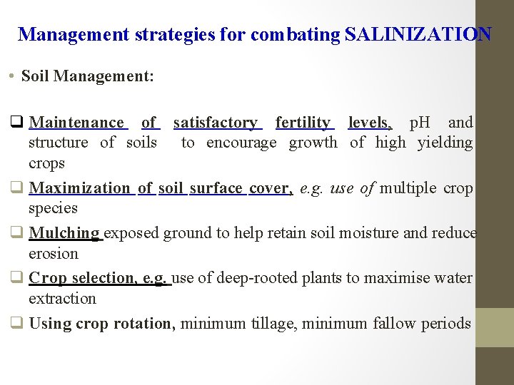 Management strategies for combating SALINIZATION • Soil Management: q Maintenance of satisfactory fertility levels,