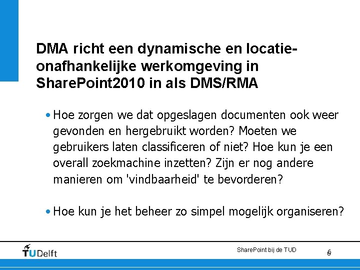 DMA richt een dynamische en locatieonafhankelijke werkomgeving in Share. Point 2010 in als DMS/RMA