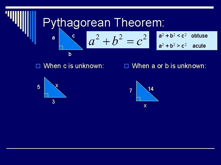 Pythagorean Theorem: c a a 2 + b 2 < c 2 obtuse a