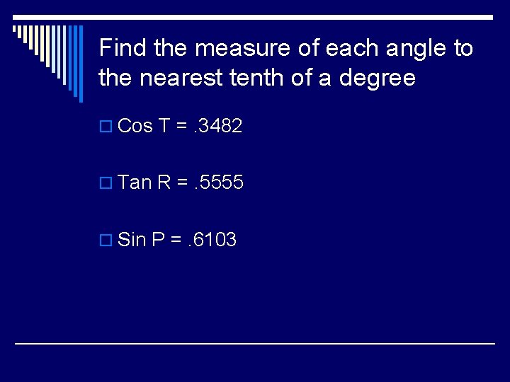 Find the measure of each angle to the nearest tenth of a degree o