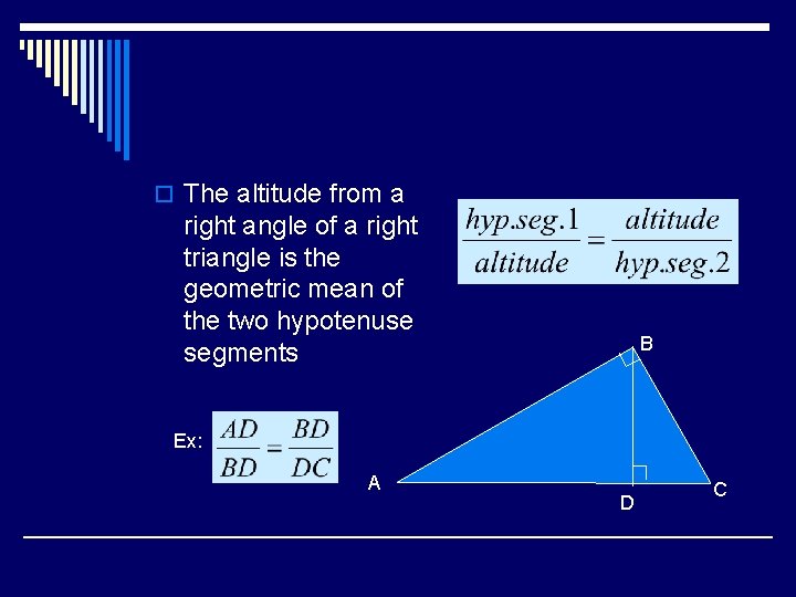 o The altitude from a right angle of a right triangle is the geometric