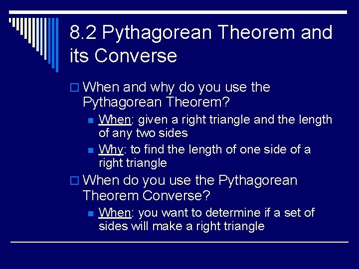 8. 2 Pythagorean Theorem and its Converse o When and why do you use