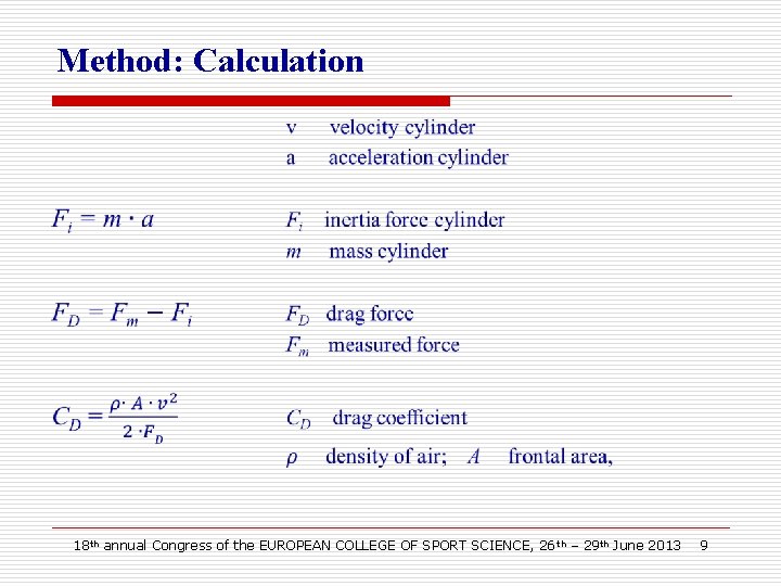 Method: Calculation 18 th annual Congress of the EUROPEAN COLLEGE OF SPORT SCIENCE, 26