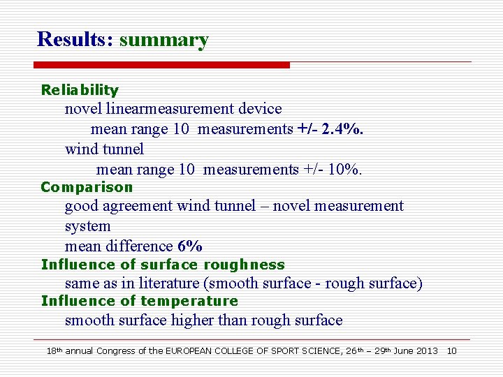 Results: summary Reliability novel linearmeasurement device mean range 10 measurements +/- 2. 4%. wind