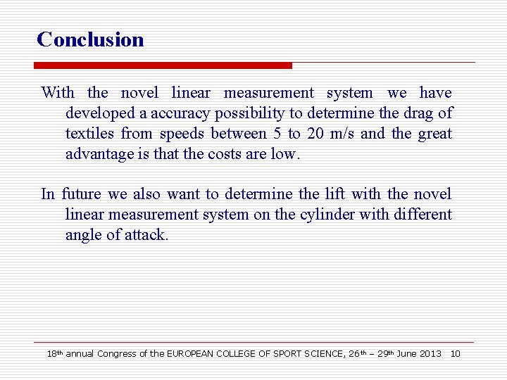 Conclusion With the novel linear measurement system we have developed a accuracy possibility to