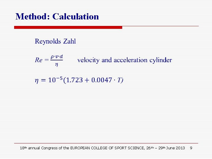 Method: Calculation 18 th annual Congress of the EUROPEAN COLLEGE OF SPORT SCIENCE, 26