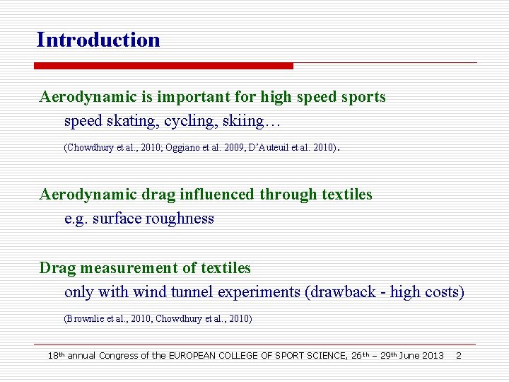 Introduction Aerodynamic is important for high speed sports speed skating, cycling, skiing… (Chowdhury et
