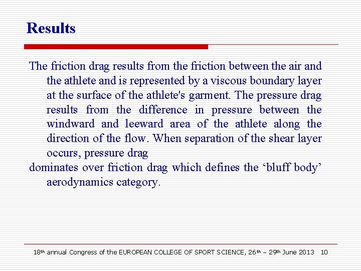 Results The friction drag results from the friction between the air and the athlete