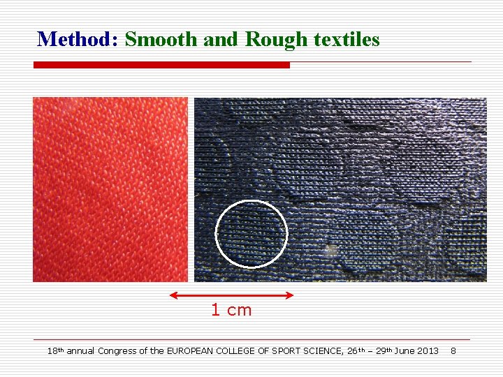 Method: Smooth and Rough textiles 1 cm 18 th annual Congress of the EUROPEAN