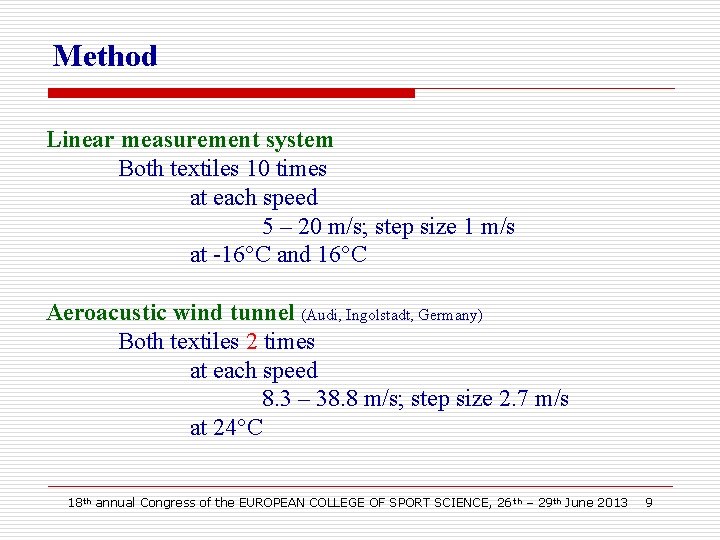 Method Linear measurement system Both textiles 10 times at each speed 5 – 20