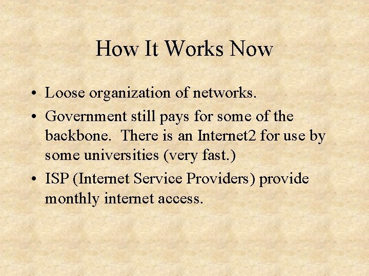 How It Works Now • Loose organization of networks. • Government still pays for