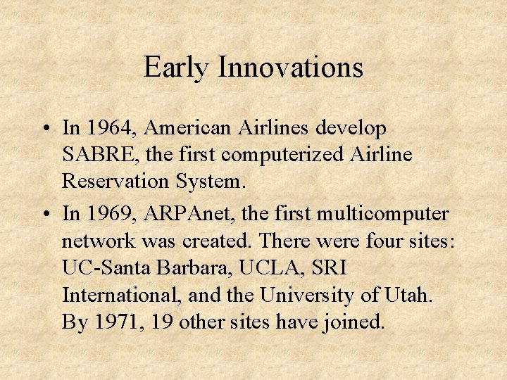 Early Innovations • In 1964, American Airlines develop SABRE, the first computerized Airline Reservation