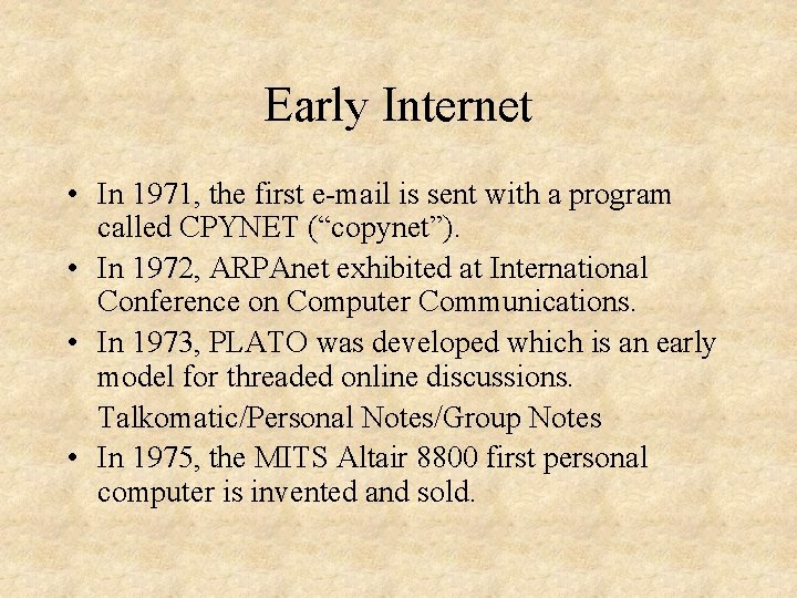 Early Internet • In 1971, the first e-mail is sent with a program called