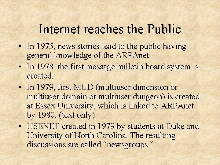 Internet reaches the Public • In 1975, news stories lead to the public having