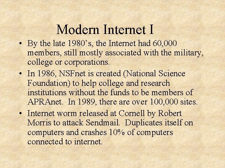 Modern Internet I • By the late 1980’s, the Internet had 60, 000 members,