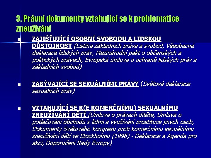 3. Právní dokumenty vztahující se k problematice zneužívání n ZAJIŠŤUJÍCÍ OSOBNÍ SVOBODU A LIDSKOU