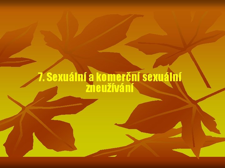 7. Sexuální a komerční sexuální zneužívání 