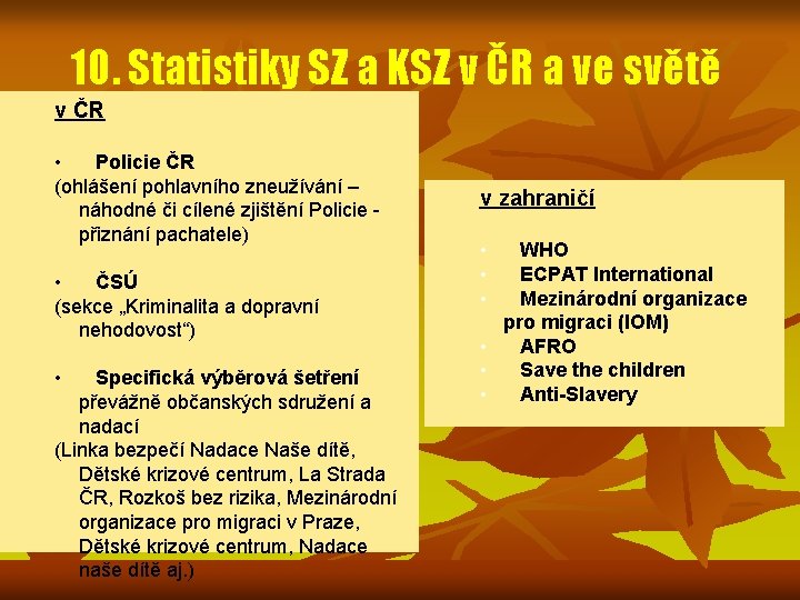 10. Statistiky SZ a KSZ v ČR a ve světě v ČR • Policie