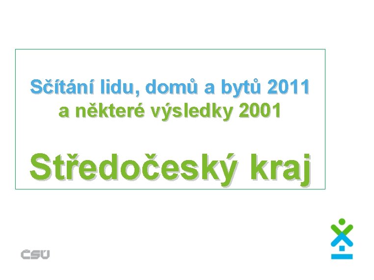 Sčítání lidu, domů a bytů 2011 a některé výsledky 2001 Středočeský kraj 