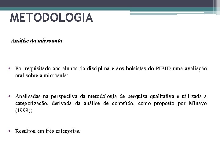 METODOLOGIA Análise da microaula • Foi requisitado aos alunos da disciplina e aos bolsistas