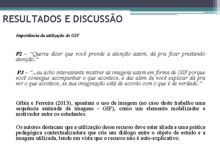 RESULTADOS E DISCUSSÃO Importância da utilização do GIF P 2 – “Queria dizer que