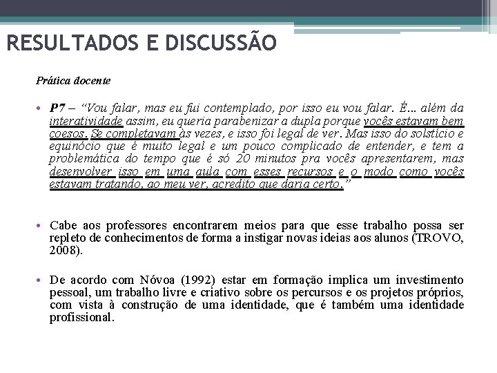 RESULTADOS E DISCUSSÃO Prática docente • P 7 – “Vou falar, mas eu fui