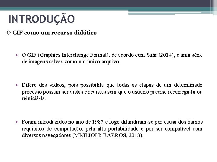 INTRODUÇÃO O GIF como um recurso didático • O GIF (Graphics Interchange Format), de