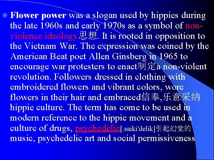 l Flower power was a slogan used by hippies during the late 1960 s