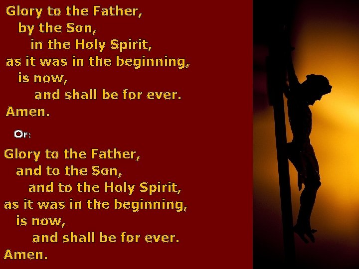 Glory to the Father, by the Son, in the Holy Spirit, as it was