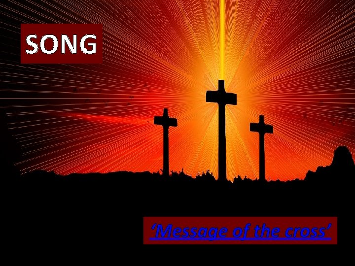 SONG ‘Message of the cross’ 