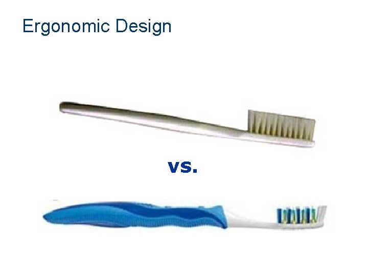 Ergonomic Design vs. 